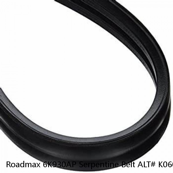 Roadmax 6K930AP Serpentine Belt ALT# K060930 (2020 GM) 